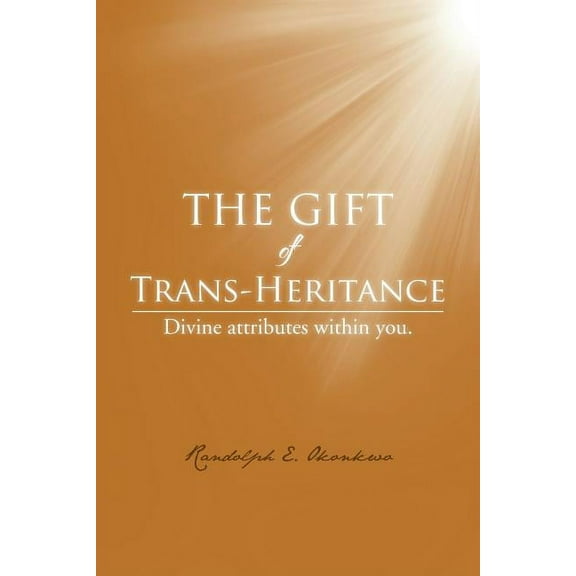 The Gift of Trans-Heritance: Divine Attributes Within You., (Paperback)