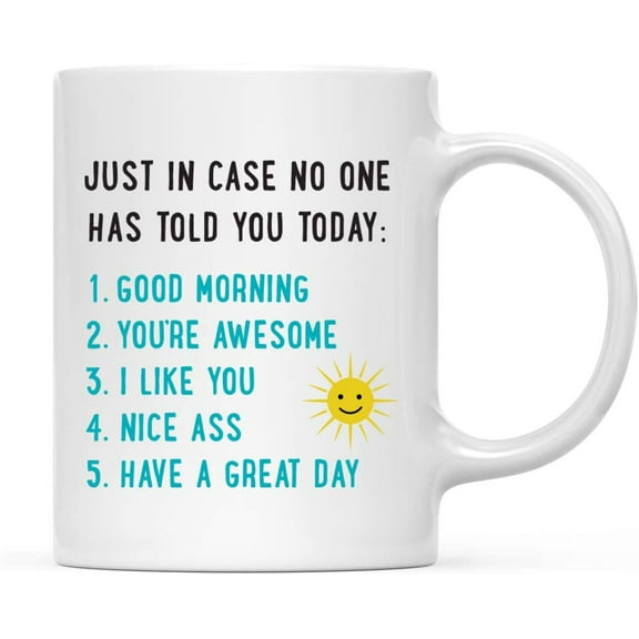 Koyal Wholesale Coffee Mug, Just in Case No One Has Told You Today: 1. Good Morning 2. You're Awesome 3. I Like You