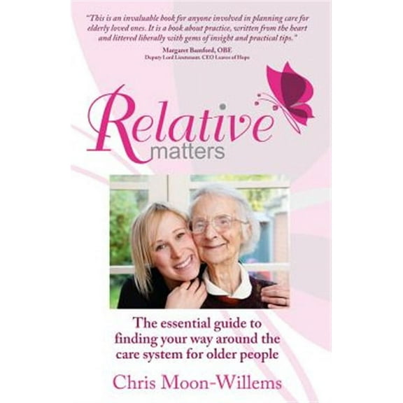 Relative Matters: The Essential Guide to Finding Your Way Around the Care System for Older People (Paperback)
