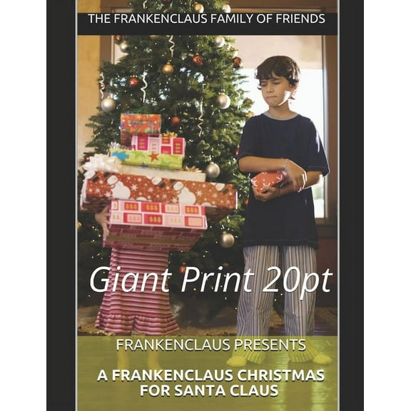 A Frankenclaus Christmas Book: Frankenclaus Presents A Frankenclaus Christmas For Santa Claus : Giant Print 20pt (Series #1) (Paperback)