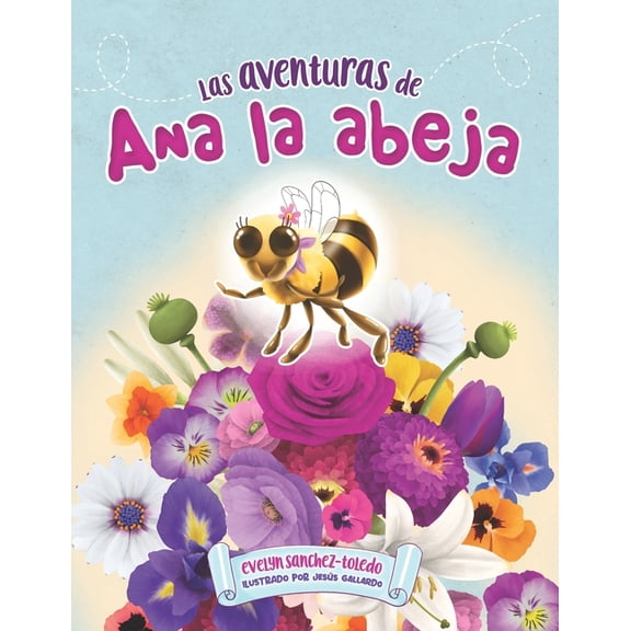 Las Aventuras de Ana La Abeja, (Paperback)