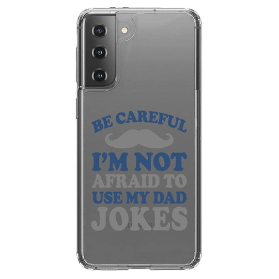 DistinctInk Clear Shockproof Hybrid Case for Galaxy S21  PLUS 5G (6.7" Screen) - TPU Bumper Acrylic Back Tempered Glass Screen Protector - Be Careful Not Afraid to Use Dad Jokes