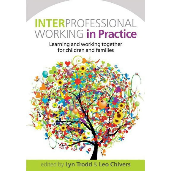 Interprofessional Working in Practice: Learning and Working Together for Children and Families, (Paperback)