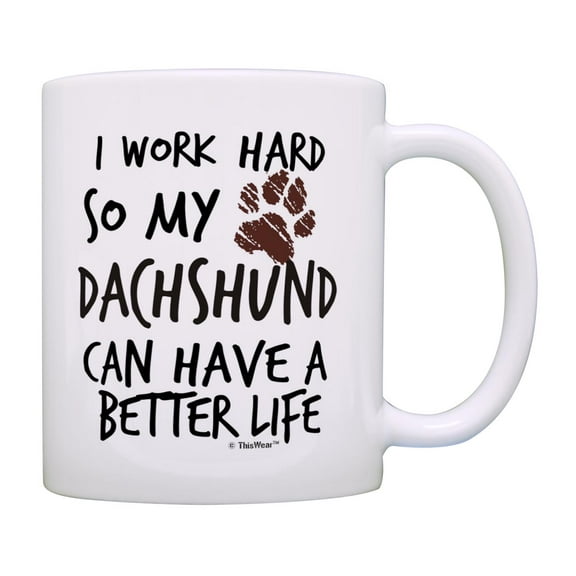 ThisWear Dog Themed Gifts for Women I Work Hard So My Dachshund Can Have A Better Life Heart Paw Print 11oz Ceramic Coffee Mug Paw Print