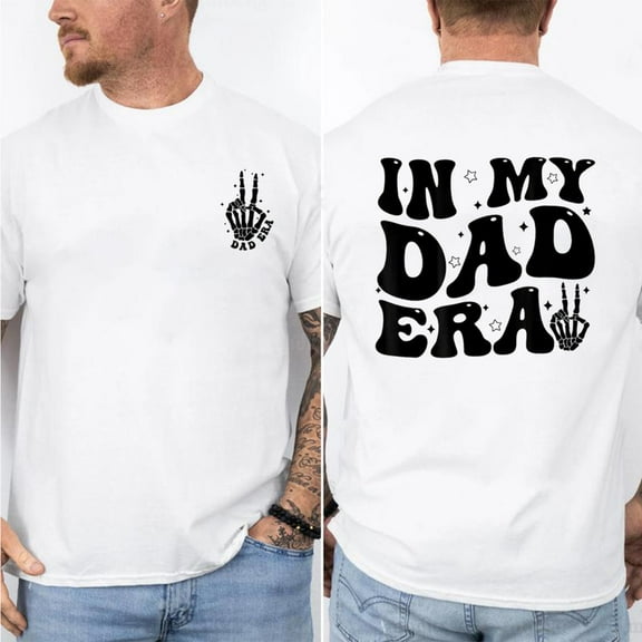 In My Dad Era Funny Dad Shirt – Double-Sided Graphic Tee, Cool Father’s Day Gift, Daddy Era T-Shirt