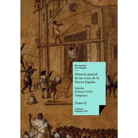 Historia Historia general de las cosas de la Nueva EspaÃ±a: Tomo II, Book 358, (Paperback)