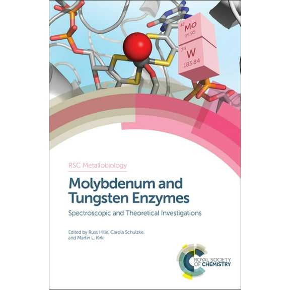 Metallobiology Molybdenum and Tungsten Enzymes: Spectroscopic and Theoretical Investigations, Book 7, (Hardcover)