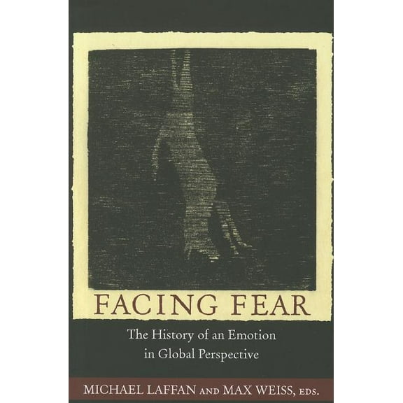 Publications in Partnership with the She Facing Fear: The History of an Emotion in Global Perspective, Book 4, (Paperback)
