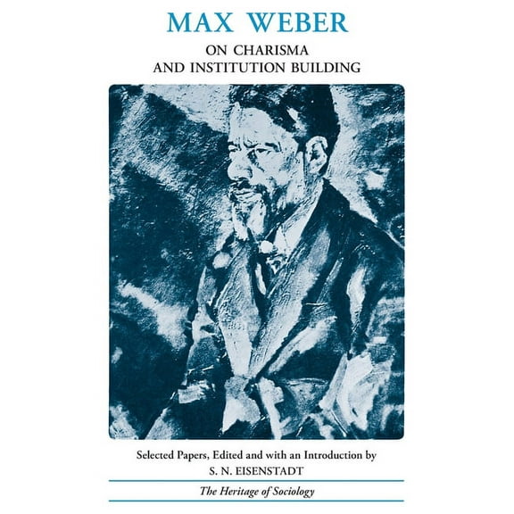 Heritage of Sociology Series: On Charisma and Institution Building : Selected Writings (Paperback)