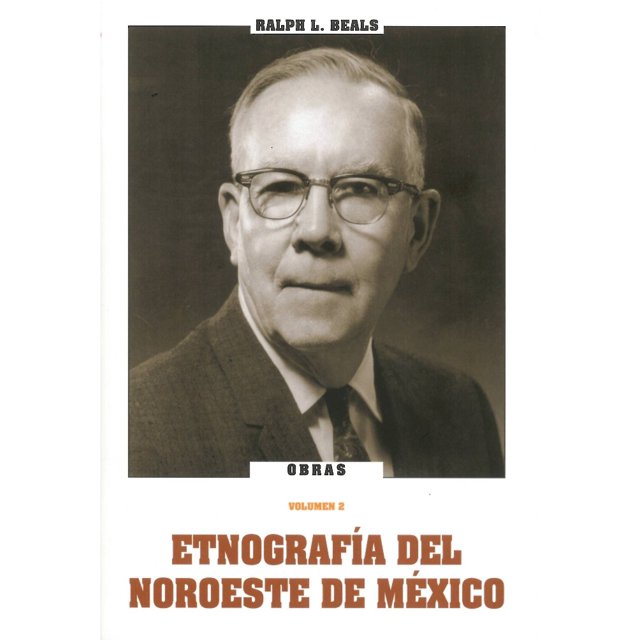 OBRAS VOL. 2 ETNOGRAFIA DEL NOROESTE DE MEXICO SIGLO XXI EDITORES RALPH BEALS