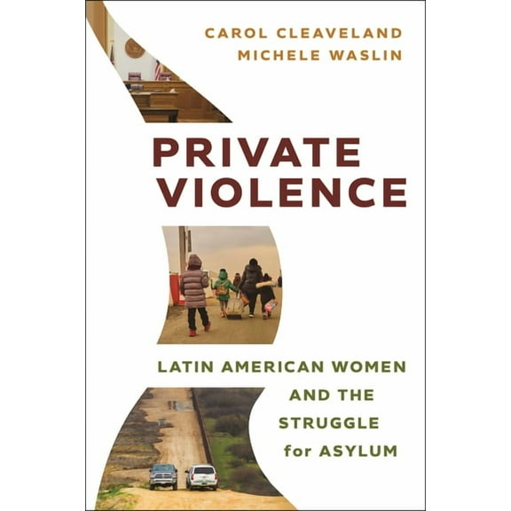 Latina/O Sociology Private Violence: Latin American Women and the Struggle for Asylum, Book 20, (Hardcover)
