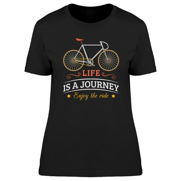 Life Is A Journey Bike T-Shirt Women -Image by Shutterstock, Female XX-Large