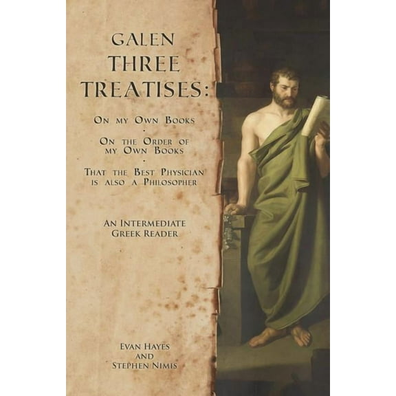 Galen, Three Treatises: An Intermediate Greek Reader: Greek Text with Running Vocabulary and Commentary (Paperback)
