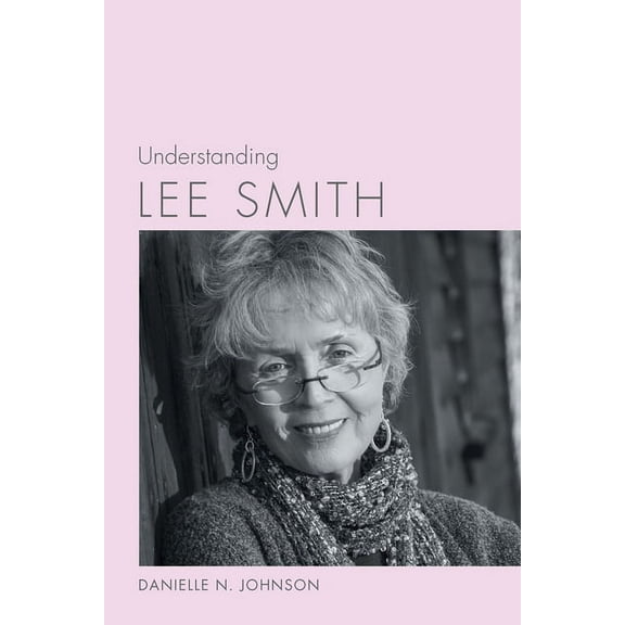 Understanding Contemporary American Lite Understanding Lee Smith, (Hardcover)