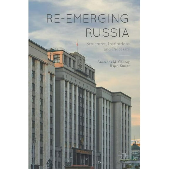 Re-Emerging Russia: Structures, Institutions and Processes, (Hardcover)