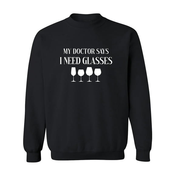 My Doctor Says I Need Glasses Crewneck Sweatshirt