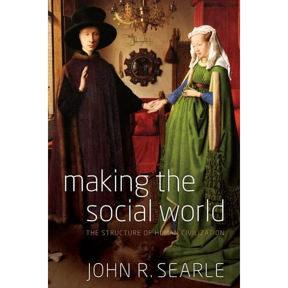 Making the Social World: The Structure of Human Civilization, (Paperback)