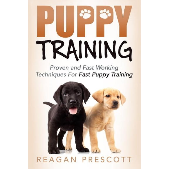Puppy Training: Proven and Fast Working Techniques For Fast Puppy Training (Paperback)