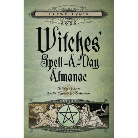 Llewellyn's 2020 Witches' Spell-A-Day Almanac : Holidays & Lore, Spells, Rituals &