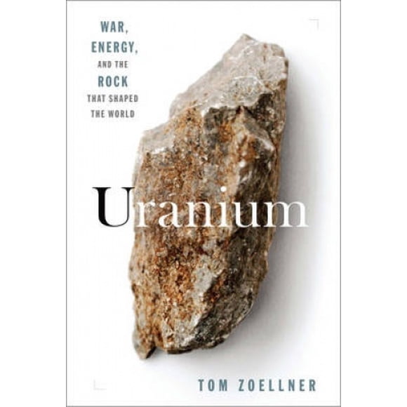Uranium: War, Energy, and the Rock That Shaped the World