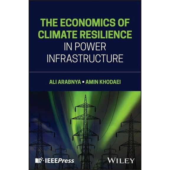 The Economics of Climate Resilience in Power Infrastructure, (Hardcover)