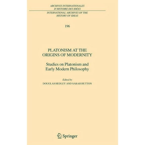 International Archives of the History of Platonism at the Origins of Modernity: Studies on Platonism and Early Modern Philosophy, Book 196, (Hardcover)