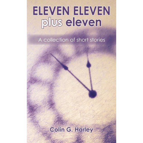 ELEVEN ELEVEN plus eleven: A Collection of Short Stories, (Paperback)