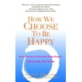 thumbnail image 1 of Pre-Owned How We Choose to Be Happy: The 9 Choices of Extremely Happy People--Their Secrets, Their Stories, 9780399529900, 039952990X, Paperback, Reprint edition, 1 of 1