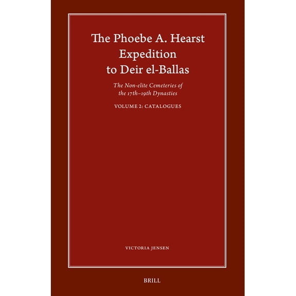 Harvard Egyptological Studies The Phoebe A. Hearst Expedition to Deir El-Ballas: The Non-Elite Cemeteries of the 17th - 19th Dynasties, Vol. II Catalo, Book 23, (Hardcover)