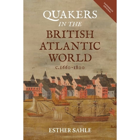 People, Markets, Goods: Economies and So Quakers in the British Atlantic World, C.1660-1800, Book 18, (Paperback)