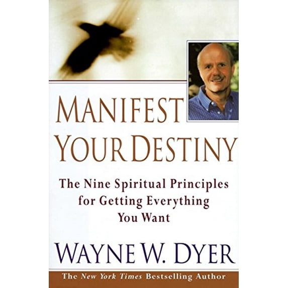 Pre-Owned Manifest Your Destiny: Nine Spiritual Principles for Getting Everything You Want, The, 9780060175283, 0060175281, Hardcover, 1 edition