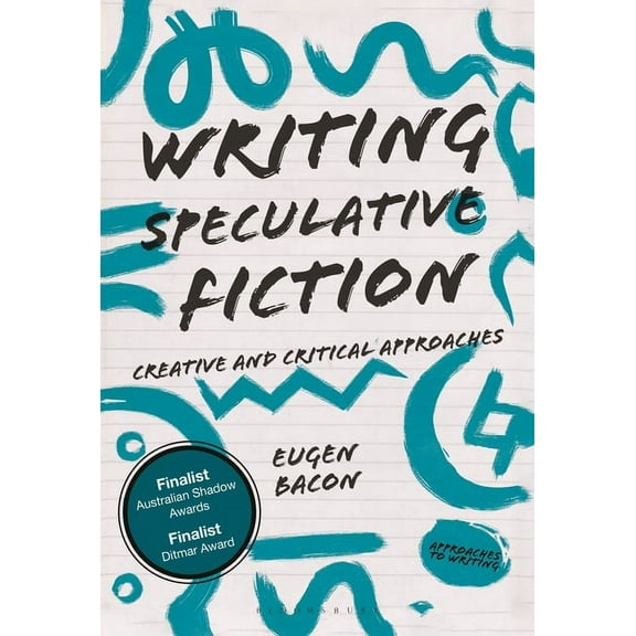 Approaches to Writing Writing Speculative Fiction: Creative and Critical Approaches, Book 5, (Hardcover)