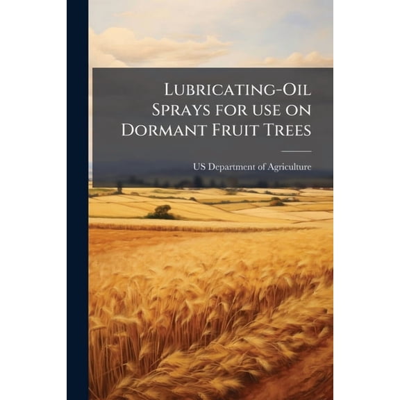 Lubricating-Oil Sprays for use on Dormant Fruit Trees, (Paperback)