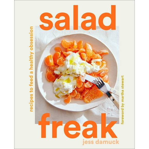 Salad Freak: Recipes to Feed a Healthy Obsession, (Hardcover)