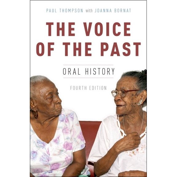 Oxford Oral History The Voice of the Past: Oral History, 4th edition, (Paperback)