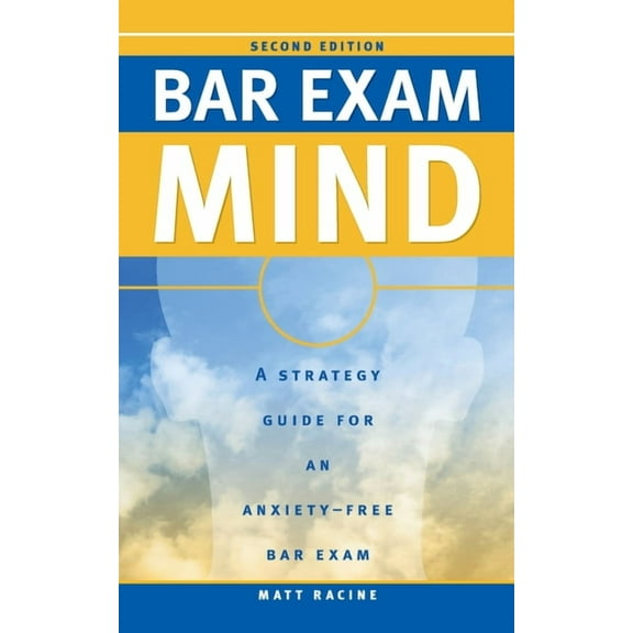 Bar Exam Mind: A Strategy Guide for an Anxiety-Free Bar Exam, (Paperback)