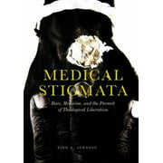 Medical Stigmata: Race, Medicine, and the Pursuit of Theological Liberation [Hardcover - Used]