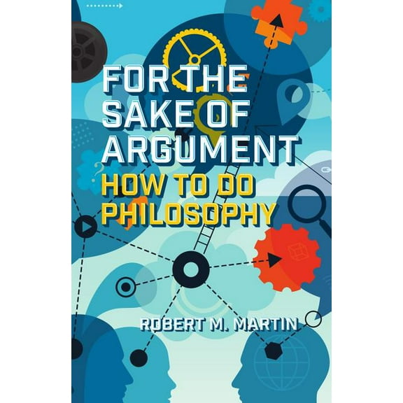 For the Sake of Argument: How to Do Philosophy, (Paperback)