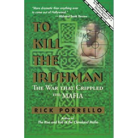 Pre-Owned To Kill the Irishman: The War That Crippled the Mafia (Paperback) 0966250893 9780966250893