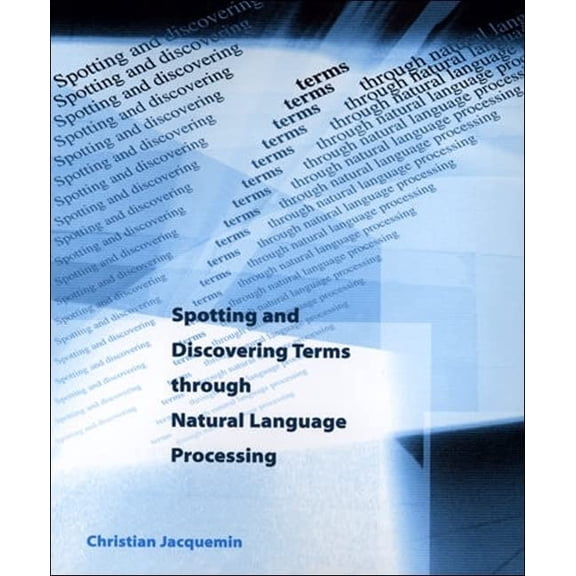 Pre-Owned Spotting and Discovering Terms Through Natural Language Processing (Hardcover) 0262100851 9780262100854