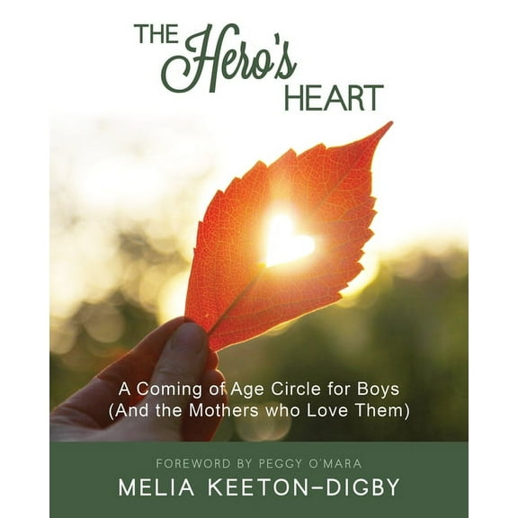 The Hero's Heart: A Coming of Age Circle for Boys (And the Mothers who Love Them), (Paperback)