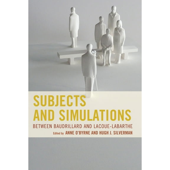 Subjects and Simulations: Between Baudrillard and Lacoue-Labarthe, (Hardcover)