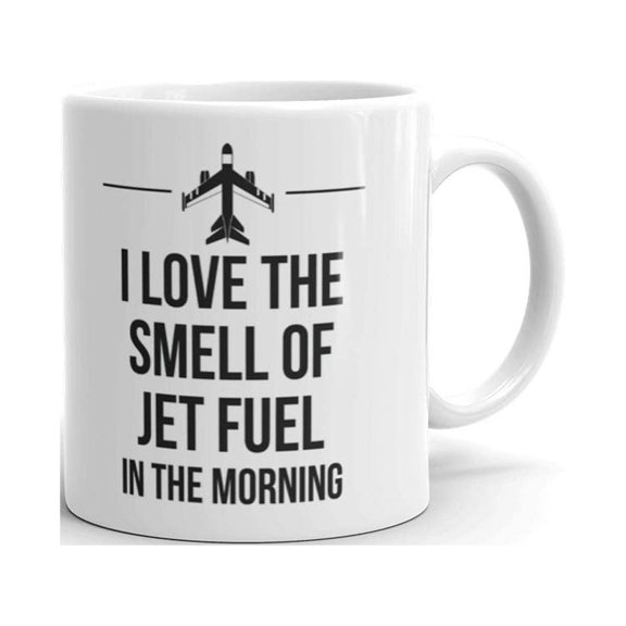 11 oz I Love the Smell of Jet Fuel in the Morning Pilot Coffee Mug Art Friend Tea Cup