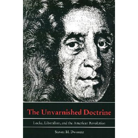 Pre-Owned The Unvarnished Doctrine : Locke, Liberalism, and the American Revolution (Paperback)
