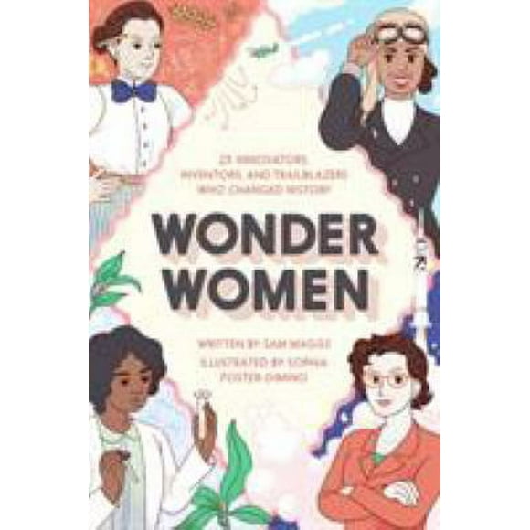 Wonder Women : 25 Innovators, Inventors, and Trailblazers Who Changed History 9781594749254 Used / Pre-owned