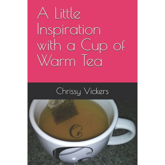 A Little Inspiration with a Cup of Warm Tea (Paperback)