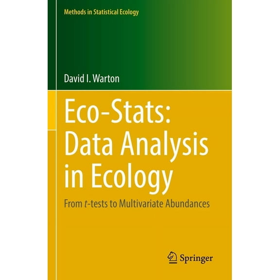 Methods in Statistical Ecology Eco-Stats: Data Analysis in Ecology: From T-Tests to Multivariate Abundances, (Paperback)