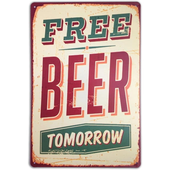 Free Beer Tomorrow Vintage Metal Tin Sign, Funny Bar Wall Art Decor for Home, Pub, Club, Cafe, 8 x 12 Inches