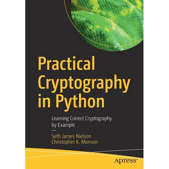 Practical Cryptography in Python: Learning Correct Cryptography by Example, (Paperback)
