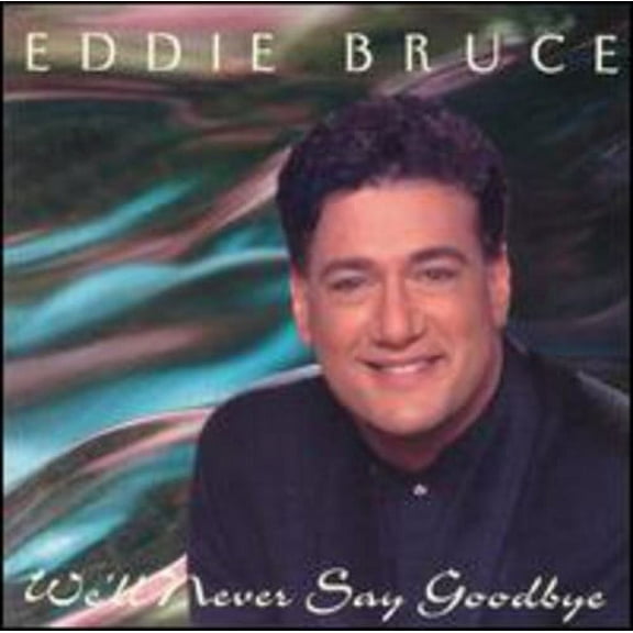 Eddie Bruce - We'll Never Say Goodbye - Music & Performance - CD